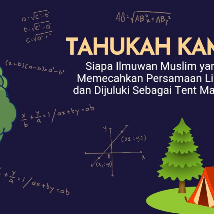 Tahukah Kamu Siapa Ilmuwan Muslim yang Memecahkan Persamaan Linier dan Dijuluki Sebagai Tent Maker?