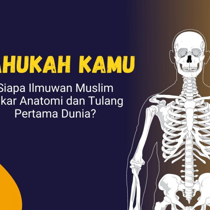 Tahukah Kamu Siapa Ilmuwan Muslim Pakar Anatomi dan Tulang Pertama Dunia?