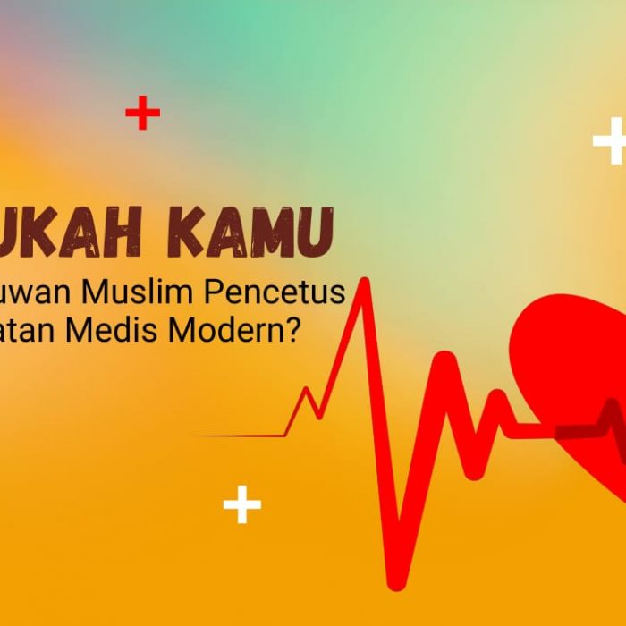 Tahukah Kamu Siapa Ilmuwan Muslim Pencetus Perawatan Medis Modern?