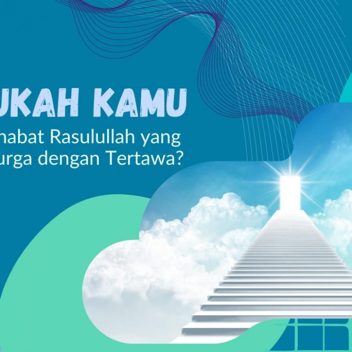 Tahukah Kamu Siapa Sahabat Rasulullah yang Masuk Surga dengan Tertawa?