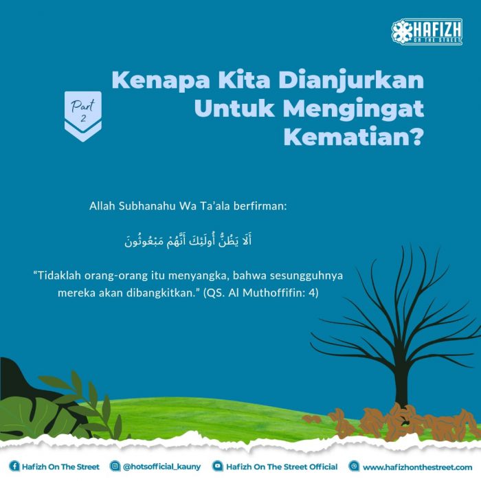 Kenapa Kita Dianjurkan Untuk Mengingat Kematian? (Part 2)