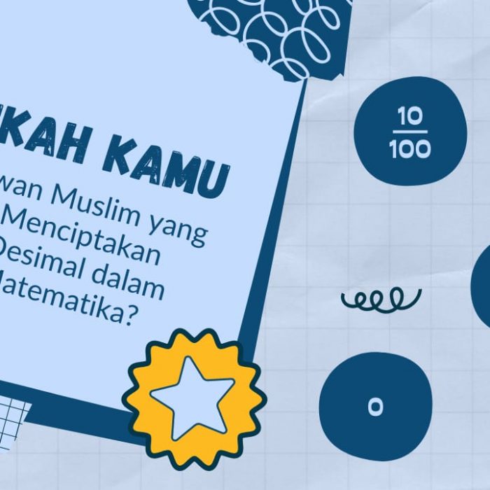 Tahukah Kamu Siapa Ilmuwan Muslim yang Berhasil Menciptakan Pecahan Desimal dalam Bidang Matematika?