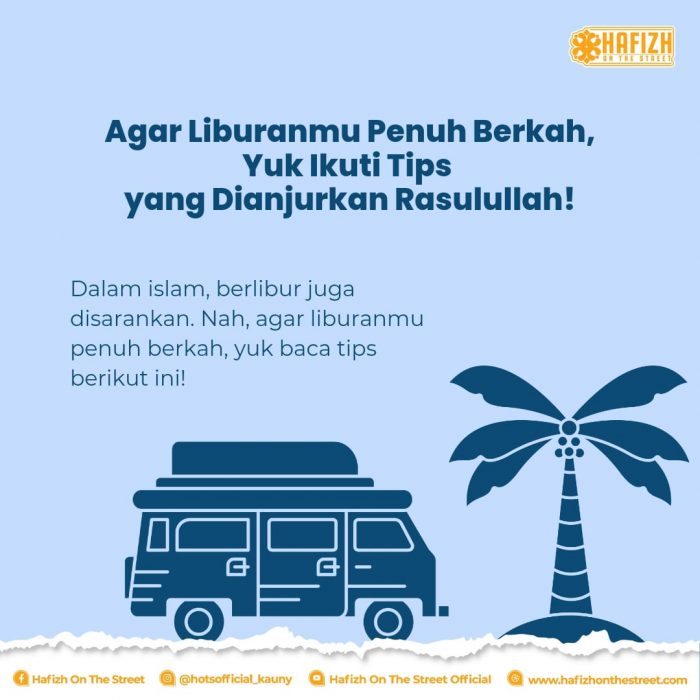 Agar Liburanmu Penuh Berkah, Yuk Ikuti Tips yang Dianjurkam Rasulullah!