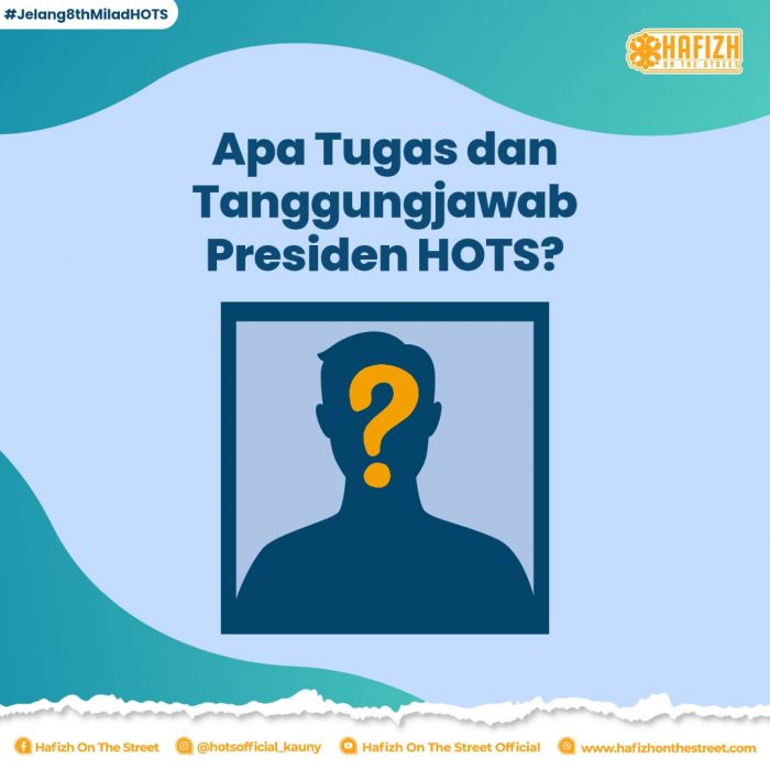 Apa Tugas dan Tanggungjawab Presiden HOTS?