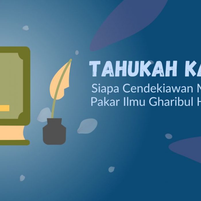 Tahukah Kamu Siapa Cendekiawan Muslim Pakar Ilmu Gharibul Hadits?