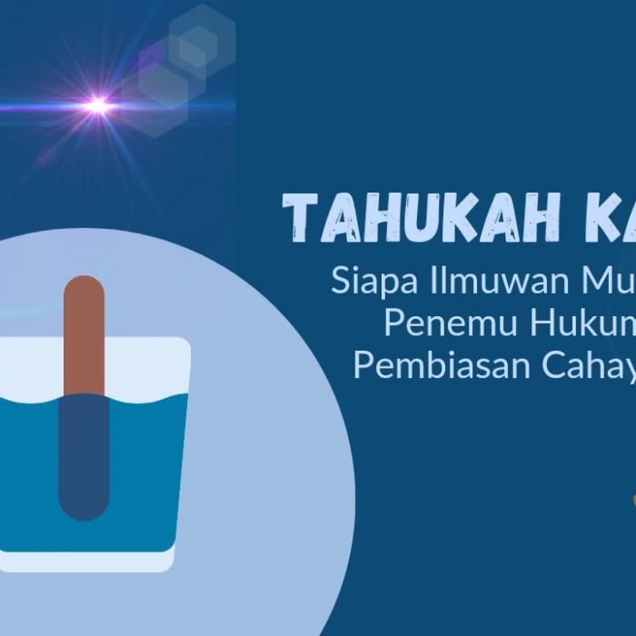 Tahukah Kamu Siapa Ilmuwan Muslim Penemu Hukum Pembiasan Cahaya?