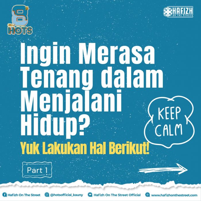 Ingin Merasa Tenang dalam Menjalani Hidup? Yuk Lakukan Hal Berikut! (Part 1)