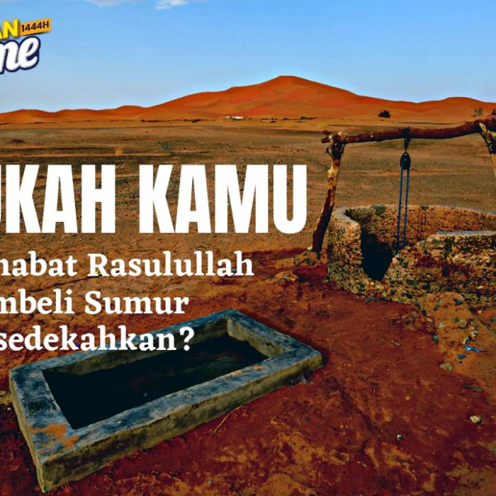 Tahukah Kamu Kisah Sahabat Rasullulah yang Membeli Sumur untuk Disedekahkan?