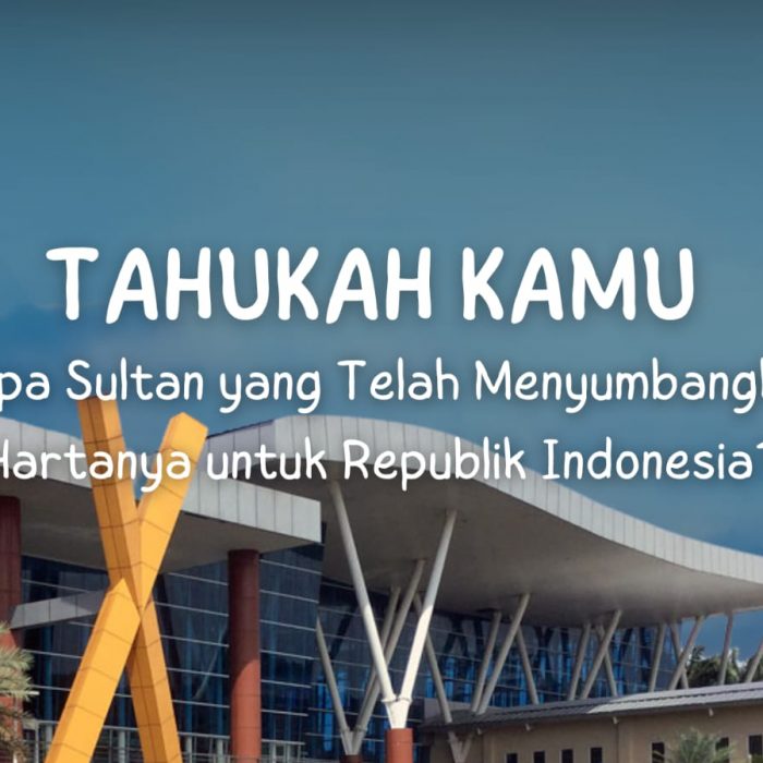 Tahukah Kamu Siapa Sultan yang Telah Menyumbangkan Hartanya untuk Republik Indonesia?